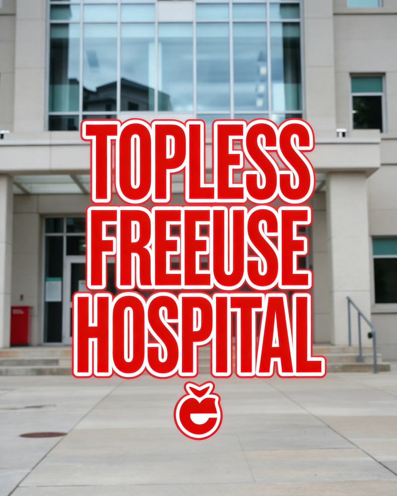 TOPLESS FREEUSE HOSPITAL 🚑